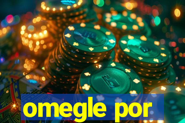 omegle por